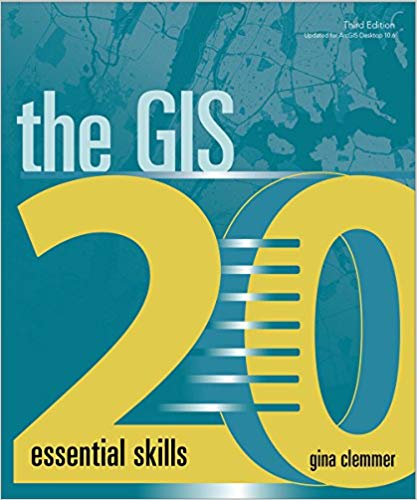 The GIS 20: Essential Skills, Third Edition