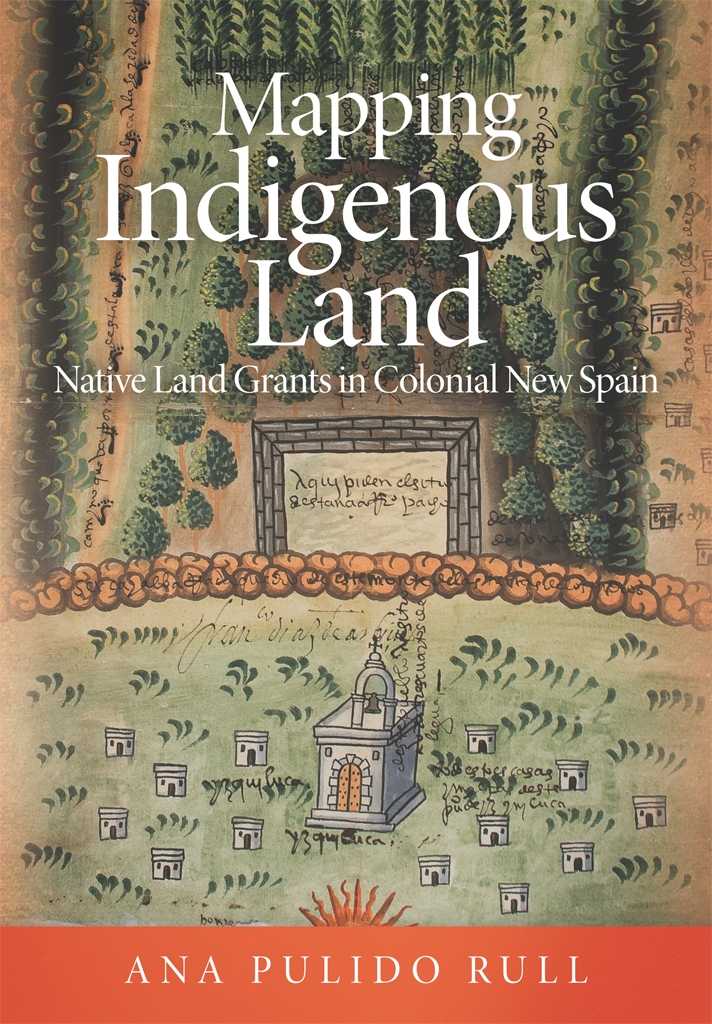 Mapping Indigenous Land: Native Land Grants in Colonial New Spain