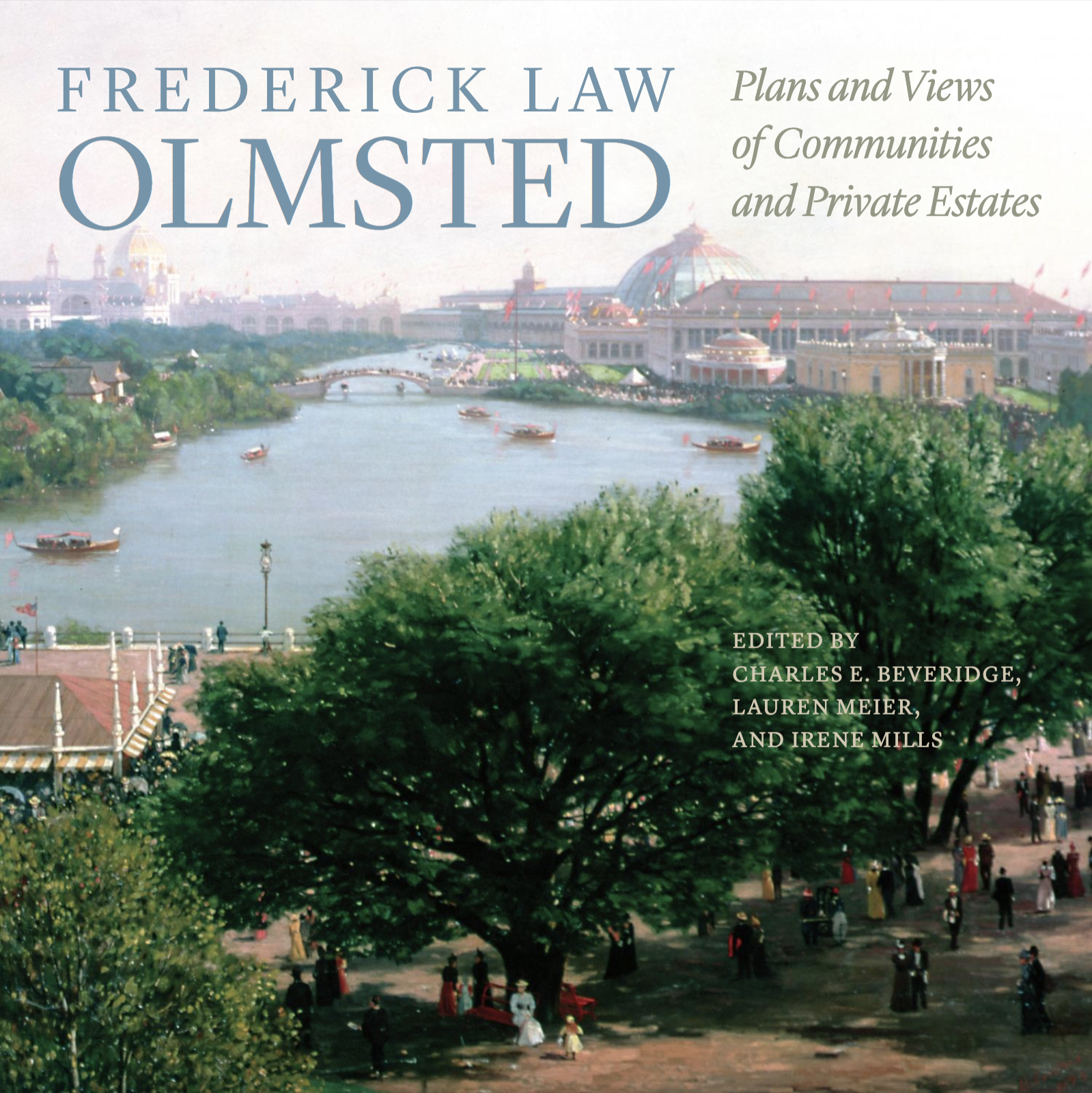 Frederick Law Olmsted: Plans and Views of Communities and Private Estates
