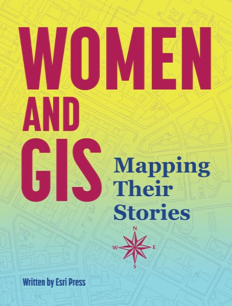 Women And GIS: Mapping Their Stories