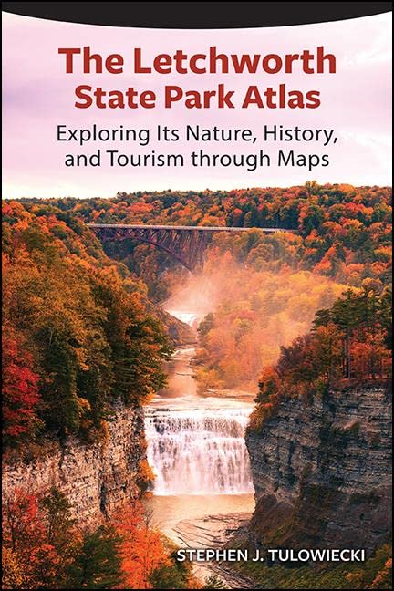 The Letchworth State Park Atlas: Exploring its Nature, History, and Tourism through Maps