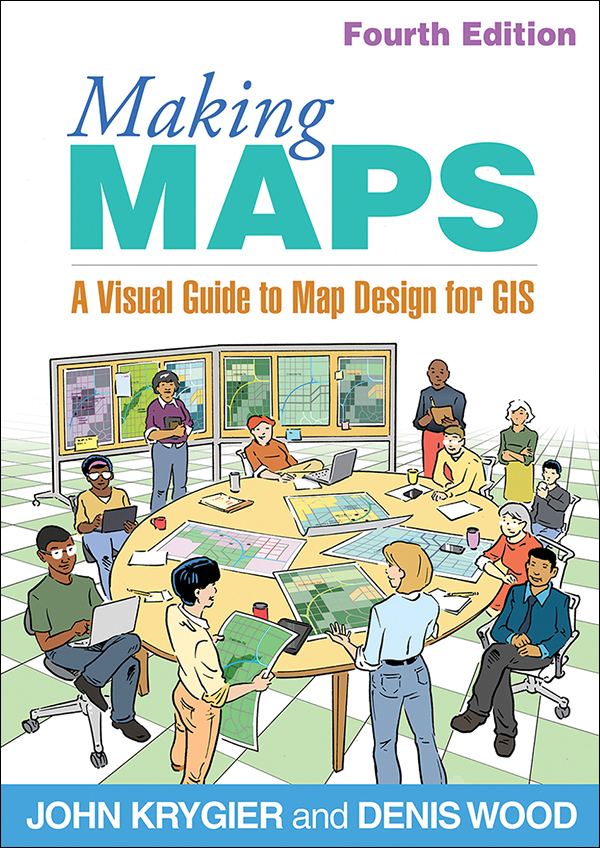 Making Maps: A Visual Guide to Map Design for GIS, Fourth Edition