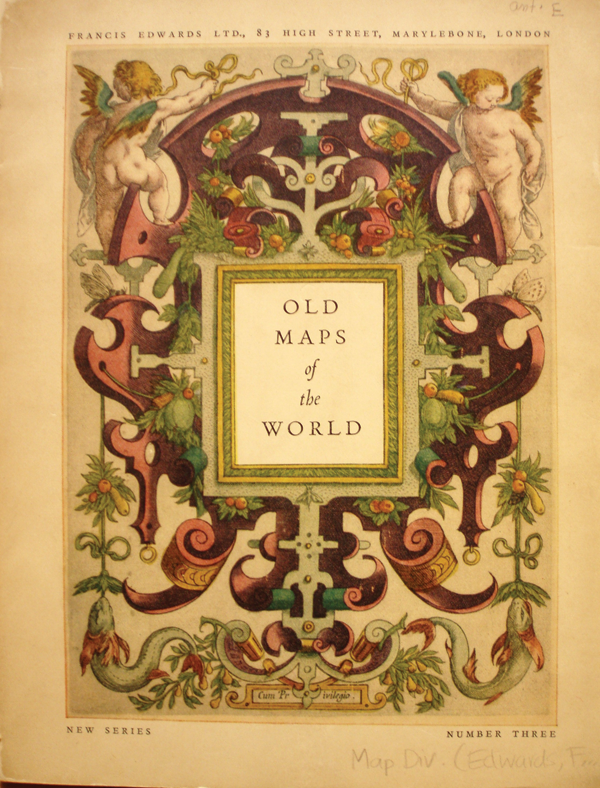 Figure 6. Cover of the Francis Edwards catalogue Old Maps
of the World, otherwise known as Ancient Geography; a
Catalogue of Atlases & Maps of All Parts of the World from
XV Century to Present Day (London: F. Edwards Ltd., 1929).
In his Author’s Notes at the end of Cuckooz Contrey,
Slessor acknowledged his debt to this beautifully produced
and lyrical catalogue, one of four ew series catalogues
debuted by the firm of Francis Edwards in 1929. Courtesy of
the New York Public Library and of Francis Edwards Ltd.