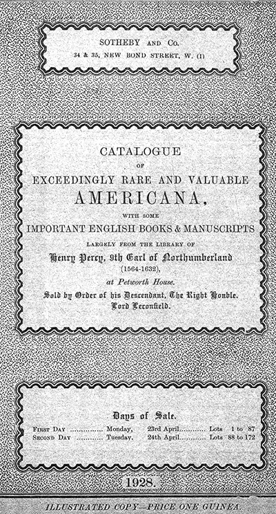 Figure 3. Cover of the 1928 Sotheby & Co. Catalogue of
Exceedingly Rare and Valuable Americana: With Some
Important English Books & Manuscripts, Largely from the
Library of Henry Percy, 9th Earl of Northumberland (London:
Printed by J. Davy and Sons). This beautifully illustrated 81-
page catalogue measures 25.4 by 17.8 by 1 cm (10 x 7 x
3/8 inches). Among the treasures auctioned off in London by
Sotheby & Co. on April 23, 1928 were two important works
by Robert Norton (d. 1635): a possible first edition of The
Gunners Dialogue, with the Art of Great Artillery (1628: item
110, pp. 46–47), and his manuscript map of Algiers (1620:
item 81). Courtesy of Sotheby’s.