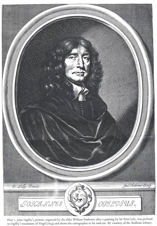 Figure 5. Portrait of Ogilby (“Johannes Ogilvius”) engraved by the elder
William Faithorne (“Guil. Faithorne sculp.”: 1616–1691) after a painting
by Sir Peter Lely (“P. Lilly pinxit”). Though not in Britannia, this portrait
graced the 1654 Works of Publius Virgilius Maro, translated, adorn’d
with Sculptures, and illustrated with Annotations by John Ogilby (London,
Printed by Thomas Warren for the author, and are to be had at his House
in King’s-Head Court in Shoe-lane). Like other portraits of the future
cartographer, Faithorne’s reveals Ogilby’s prominent nose. Courtesy of
the National Portrait Gallery, London.