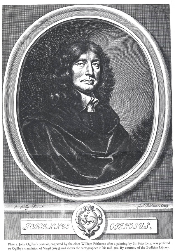 Figure 5. Portrait of Ogilby (“Johannes Ogilvius”) engraved by the elder
William Faithorne (“Guil. Faithorne sculp.”: 1616–1691) after a painting
by Sir Peter Lely (“P. Lilly pinxit”). Though not in Britannia, this portrait
graced the 1654 Works of Publius Virgilius Maro, translated, adorn’d
with Sculptures, and illustrated with Annotations by John Ogilby (London,
Printed by Thomas Warren for the author, and are to be had at his House
in King’s-Head Court in Shoe-lane). Like other portraits of the future
cartographer, Faithorne’s reveals Ogilby’s prominent nose. Courtesy of
the National Portrait Gallery, London.