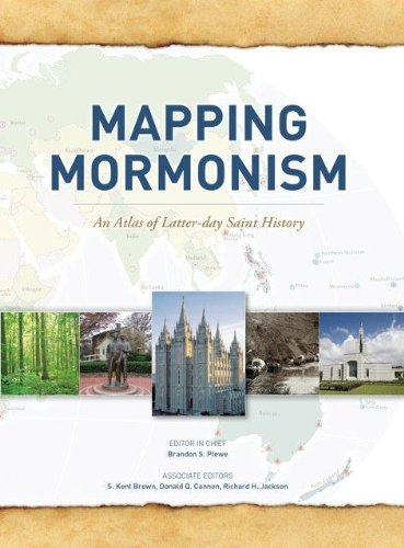 Mapping Mormonism: An Atlas of Latter-day Saint History
