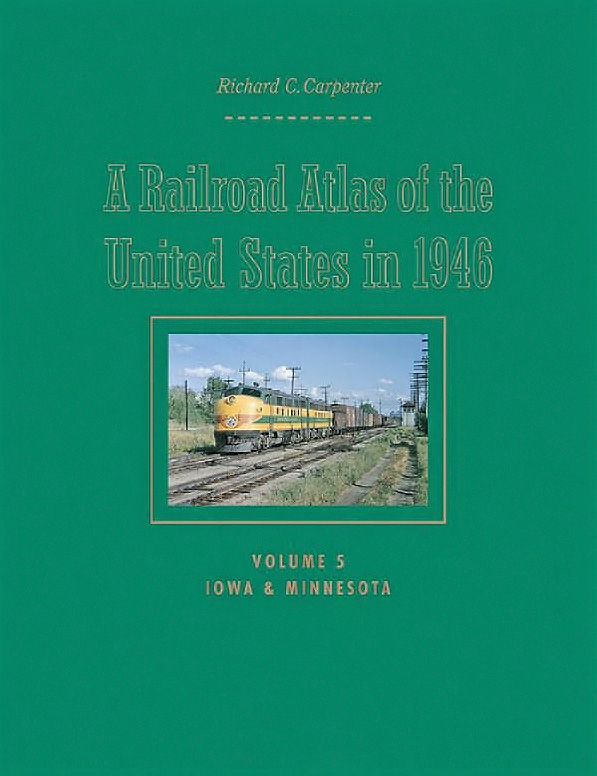 A Railroad Atlas of the United States in 1946, Volume 5: Iowa and Minnesota