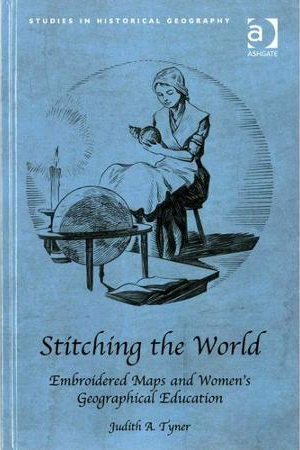 Stitching the World: Embroidered Maps and Women’s Geographical Education