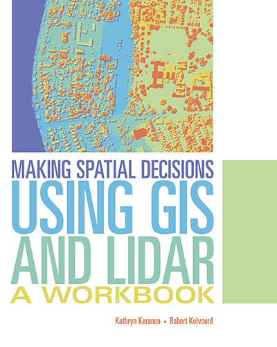 Making Spatial Decisions Using GIS and Lidar: A Workbook